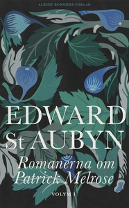 Romanerna om Patrick Melrose. Vol 1 (e-bok) av