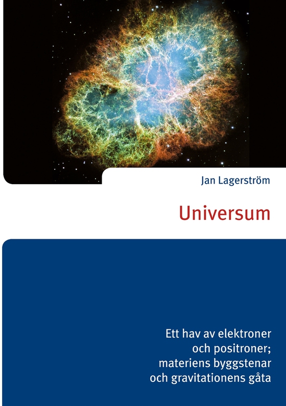 Universum: Ett hav av elektroner och positroner; materiens byggstenar och gravitationens gåta (e-bok) av Jan Lagerström