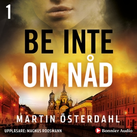 Be inte om nåd (ljudbok) av Martin Österdahl