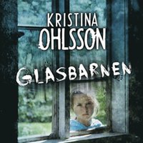 Glasbarnen (ljudbok) av Kristina Ohlsson