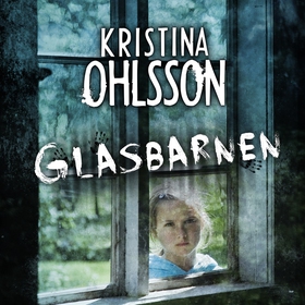 Glasbarnen (ljudbok) av Kristina Ohlsson