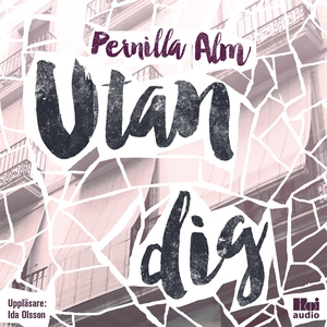 Utan dig (ljudbok) av Pernilla Alm