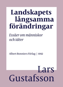 Landskapets långsamma förändringar : Essäer om