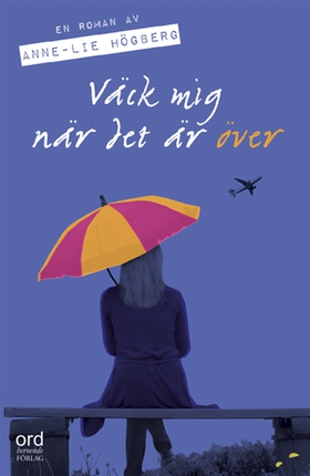 Väck mig när det är över (e-bok) av Anne-Lie Hö