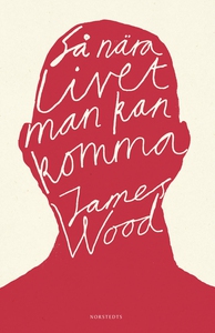 Så nära livet man kan komma (e-bok) av James Wo