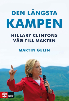 Den längsta kampen, Hillary Clintons väg till m