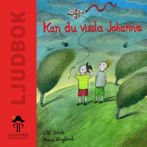 Kan du vissla Johanna (ljudbok) av Ulf Stark