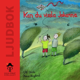 Kan du vissla, Johanna (ljudbok) av Ulf Stark