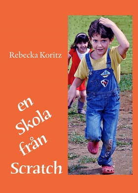 En skola från Scratch (e-bok) av Rebecka Koritz