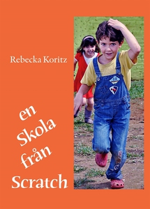 En skola från Scratch (e-bok) av Rebecka Koritz