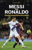 Messi vai Ronaldo - Kilpailu jalkapallokuninkuudesta
