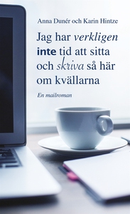 Jag har verkligen inte tid att sitta och skriva