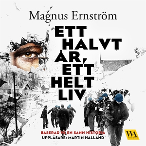Ett halvt år, ett helt liv (ljudbok) av Magnus