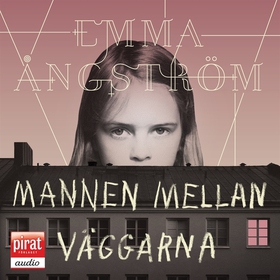 Mannen mellan väggarna (ljudbok) av Emma Ångstr