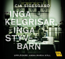 Inga kelgrisar, inga styvbarn (ljudbok) av Cia