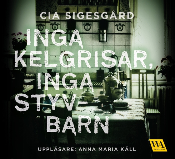 Inga kelgrisar, inga styvbarn (ljudbok) av Cia Sigesgård