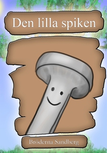 Den lilla spiken (e-bok) av Bröderna Sandberg