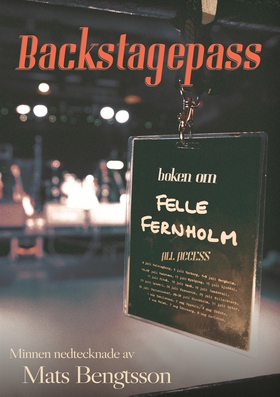 Backstagespass: Boken om Felle Fernholm (e-bok)