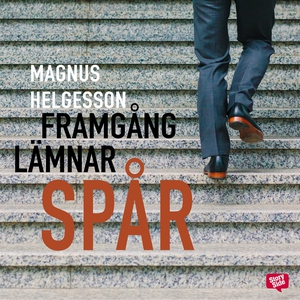 Framgång lämnar spår (ljudbok) av Magnus Helges