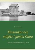 Människor och miljöer i gamla Clara: En historisk stadsdelsbok från Klara i Karlstad