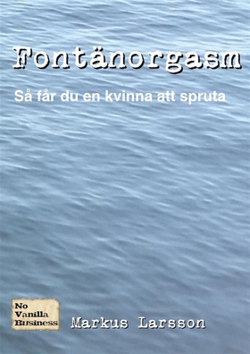Fontänorgasm (e-bok) av Markus Larsson