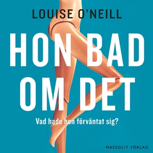 Hon bad om det (ljudbok) av Louise O'Neill