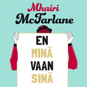 En minä vaan sinä (ljudbok) av Mhairi McFarlane