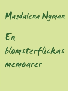 En blomsterflickas memoarer (e-bok) av Magdalen