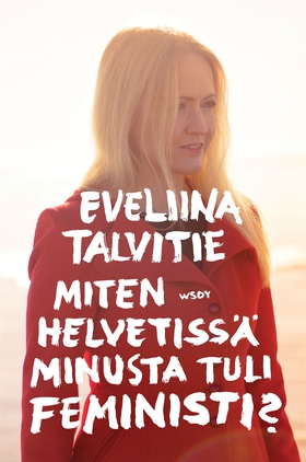Miten helvetissä minusta tuli feministi (e-bok)