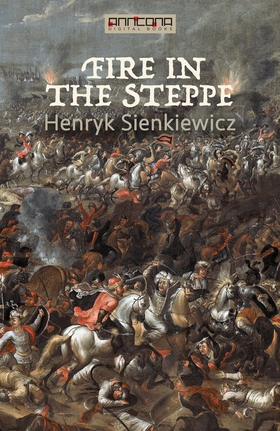 Fire in the Steppe (e-bok) av Henryk Sienkiewic