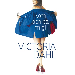 Kom och ta mig! (ljudbok) av Victoria Dahl