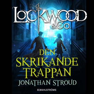 Lockwood & Co. 1 - Den skrikande trappan (ljudb