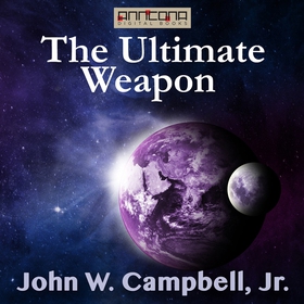 The Ultimate Weapon (ljudbok) av John W. Campbe