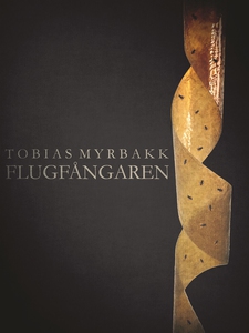 Flugfångaren (e-bok) av Tobias Myrbakk