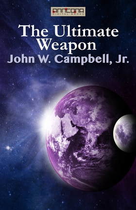 The Ultimate Weapon (e-bok) av John W. Campbell