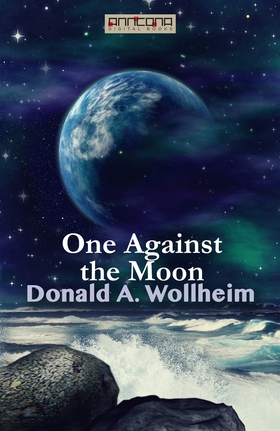 One Against the Moon (e-bok) av Donald A. Wollh