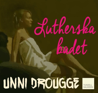 Lutherska badet (ljudbok) av Unni Drougge