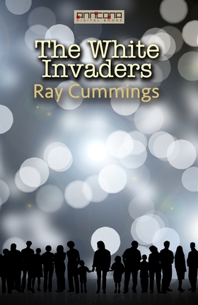 The White Invaders (e-bok) av Ray Cummings