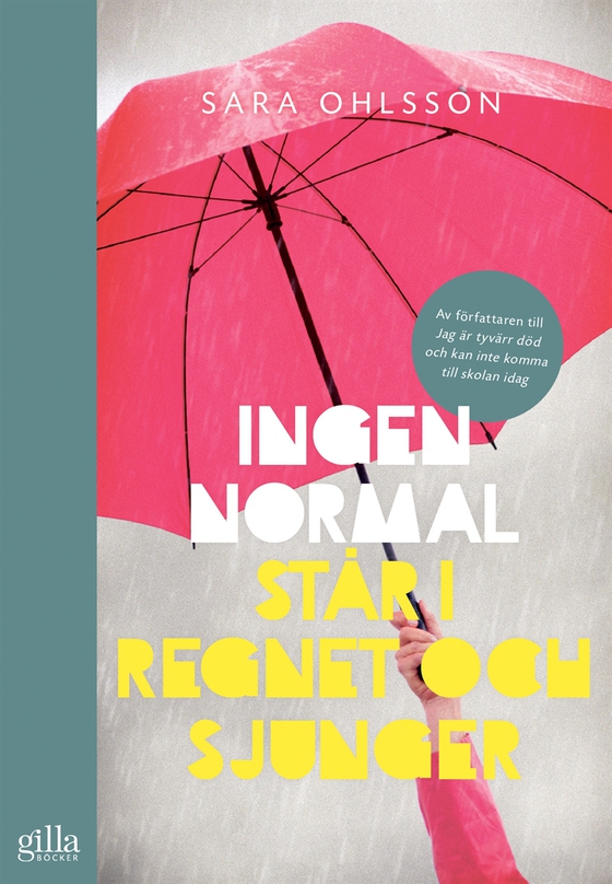 Ingen normal står i regnet och sjunger