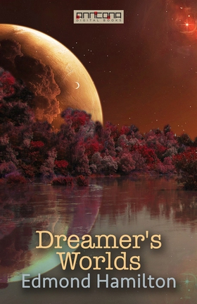 Dreamer’s Worlds (e-bok) av Edmond Hamilton