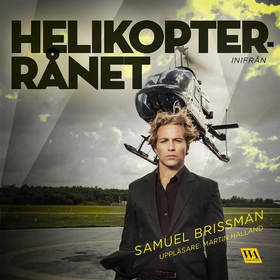 Helikopterrånet - inifrån (ljudbok) av Samuel B