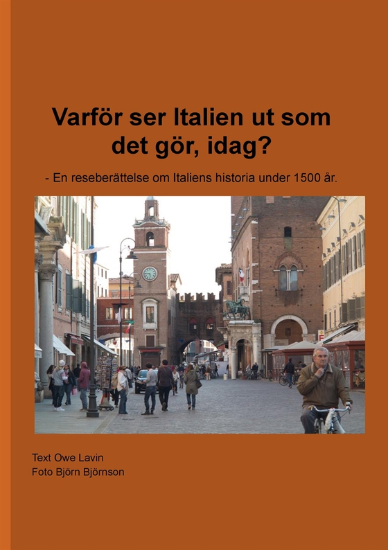 Varför ser Italien ut som det gör, idag? - En reseberättelse om Italiens historia under 1500 år.