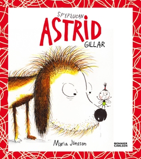 Spyflugan Astrid gillar (e-bok) av Maria Jönsso