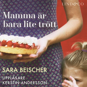 Mamma är bara lite trött (ljudbok) av Sara Beis