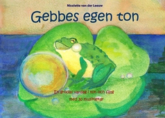 Gebbes egen ton: En grodas vardag i ton och färg med 30 musiklekar