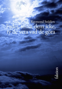 Fader, förlåt dem icke, ty de veta vad de göra: