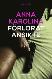 Förlorat ansikte (e-bok) av Anna Karolina, Ann