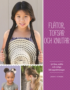 Flätor, tofsar och knutar: 50 fina, enkla och r