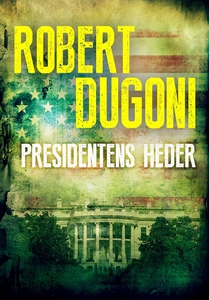Presidentens heder (e-bok) av Robert Dugoni