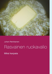 Rasvainen ruokavalio: Miksi karpata (e-bok) av